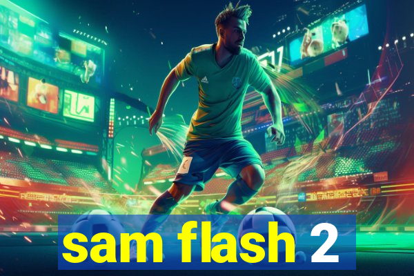 sam flash 2